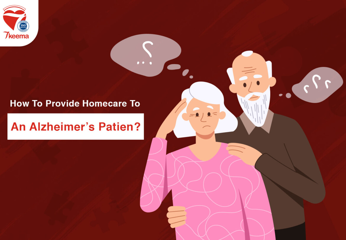 How To Provide Homecare To An Alzheimer’s Patient?