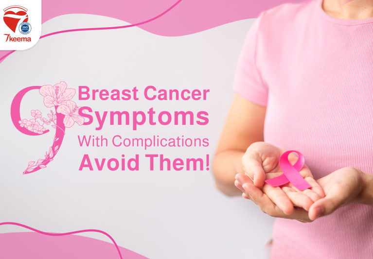 9 Breast Cancer Symptoms With Complications, Avoid Them!